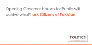 Opening Governor Houses for Public will achive what? ask Citizens of Pakistan